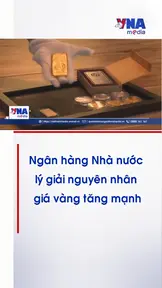 Ngân hàng Nhà nước lý giải nguyên nhân giá vàng tăng mạnh