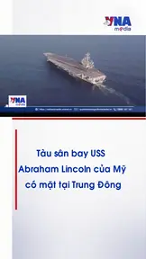 Tàu sân bay USS Abraham Lincoln của Mỹ có mặt tại Trung Đông