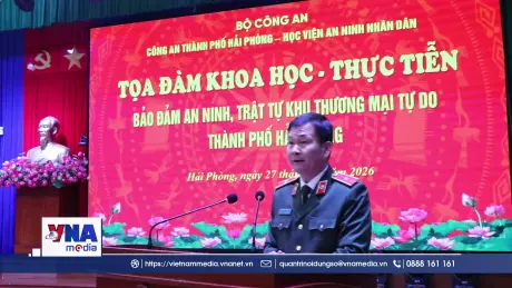 Hải Phòng: Đảm bảo an ninh, trật tự khu thương mại tự do thành phố
