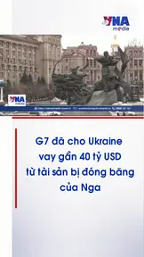 G7 đã cho Ukraine vay gần 40 tỷ USD từ tài sản bị đóng băng của Nga