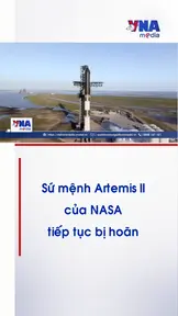 Sứ mệnh Artemis II của NASA tiếp tục bị hoãn
