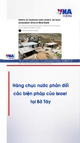 Hàng chục nước phản đối các biện pháp của Israel tại Bờ Tây