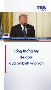Tổng thống Mỹ Donald Trump đe dọa đưa bộ binh vào Iran