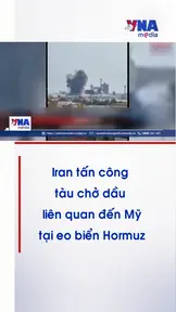 Iran tấn công tàu chở dầu liên quan đến Mỹ tại eo biển Hormuz