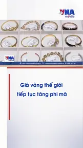 Giá vàng thế giới tiếp tục tăng phi mã