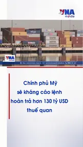 Chính phủ Mỹ sẽ kháng cáo lệnh hoàn trả hơn 130 tỷ USD thuế quan 