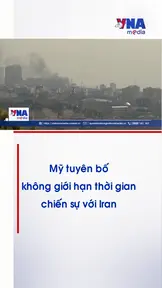 Mỹ tuyên bố không giới hạn thời gian chiến sự với Iran 