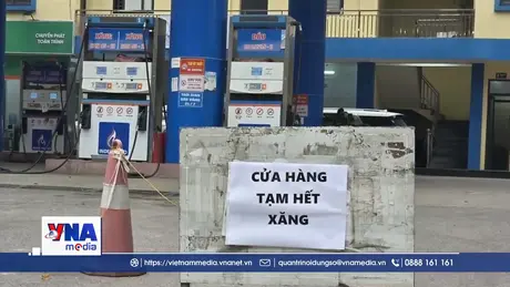 Trạm tin sáng ngày 09/3: Hà Nội thông tin về 17 cửa hàng xăng dầu tạm dừng bán hàng, hết hàng