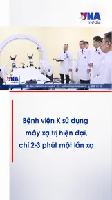 Bệnh viện K sử dụng máy xạ trị hiện đại chỉ 2-3 phút một lần xạ
