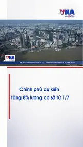 Chính phủ dự kiến tăng 8% lương cơ sở từ 1/7 