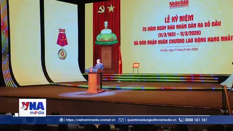 Trạm tin chiều ngày 11/3: Tổng Bí thư dự Lễ kỷ niệm 75 năm Ngày Báo Nhân Dân ra số đầu tiên