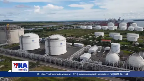 Trạm tin tối ngày 11/3: 63.000 tấn LNG từ Trung Đông an toàn cập cảng Thị Vải