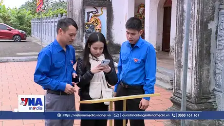 Số hóa di tích -  Dấu ấn của thanh niên Ninh Bình
