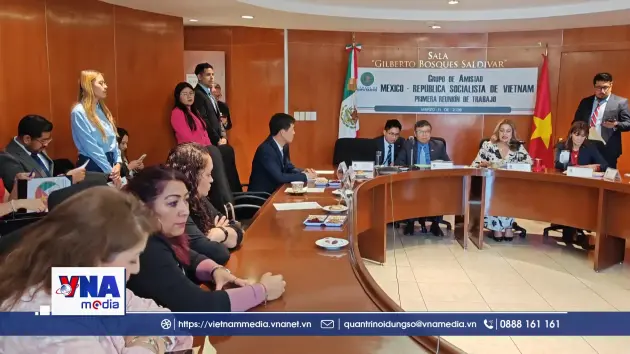 Mexico - Việt Nam thông qua chương trình nghị sự hợp tác Nghị viện năm 2026