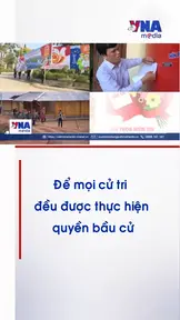 Để mọi cử tri đều được thực hiền quyền bầu cử