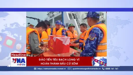 Trạm tin chiều ngày 14/03/2026: Tổ chức thành công bầu cử sớm ở Đặc khu Bạch Long Vĩ