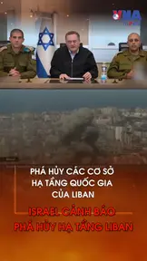Israel cảnh báo phá hủy hạ tầng Liban