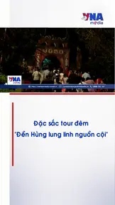 Đặc sắc tour đêm “Đền Hùng lung linh nguồn cội” 