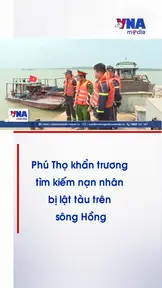 Phú Thọ khẩn trương tìm kiếm nạn nhân bị lật tàu trên sông Hồng