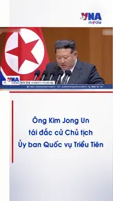 Ông Kim Jong Un tái đắc cử Chủ tịch Ủy ban Quốc vụ Triều Tiên