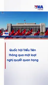 Quốc hội Triều Tiên thông qua một loạt nghị quyết quan trọng 