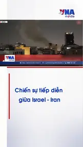 Chiến sự tiếp diễn giữa Israel – Iran