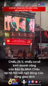 3 cơ sở vàng Bảo Tín Minh Châu bất ngờ đóng cửa