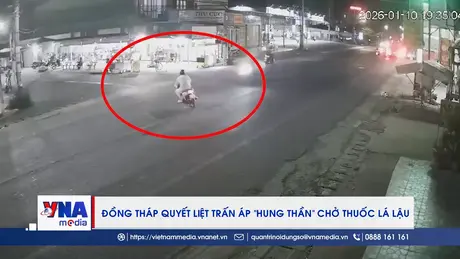 Đồng Tháp quyết liệt trấn áp “hung thần” chở thuốc lá lậu