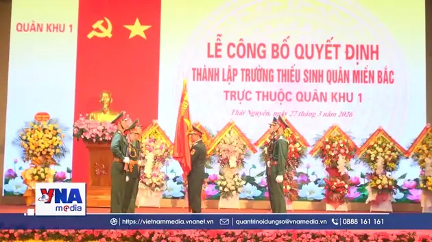 Thành lập Trường Thiếu sinh quân miền Bắc trực thuộc Quân khu 1