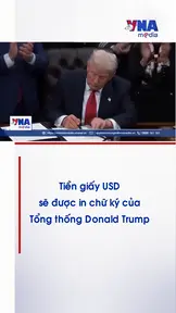 Tiền giấy USD sẽ được in chữ ký của Tổng thống Donald Trump