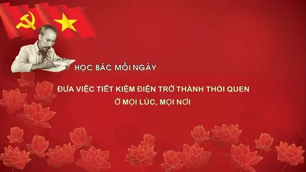 Học Bác mỗi ngày: Bác Hồ với tiết kiệm điện