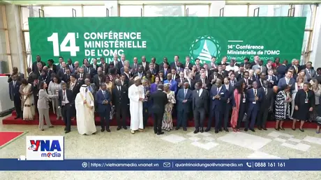 Tín hiệu tích cực từ Hội nghị MC14 của WTO