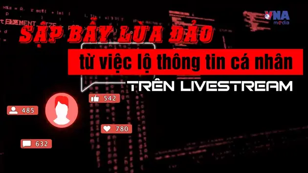 An ninh 365+ ngày 30/3: Sập bẫy lừa đảo từ việc lộ thông tin cá nhân trên livestream