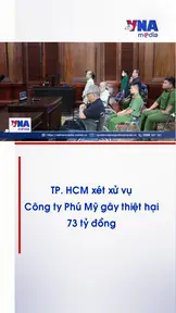 TP. HCM xét xử vụ Công ty Phú Mỹ gây thiệt hại 73 tỷ đồng