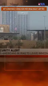 Mỹ cảnh báo công dân rời Iraq ngay lập tức