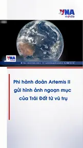 Phi hành đoàn Artemis II gửi hình ảnh ngoạn mục của Trái Đất từ vũ trụ