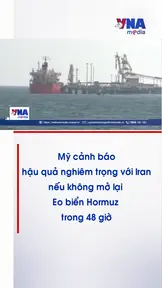 Mỹ cảnh báo hậu quả nghiêm trọng với Iran nếu không mở lại Eo biển Hormuz trong 48 giờ