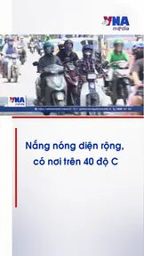 Nắng nóng diện rộng, gay gắt tiếp tục bao trùm nhiều nơi ở miền Bắc, miền Trung, có nơi trên 40 độ C