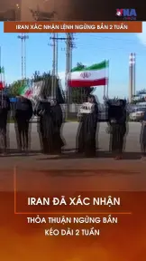 Iran xác nhận lệnh ngừng bắn 2 tuần
