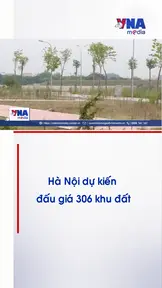 Hà Nội dự kiến đấu giá 306 khu đất