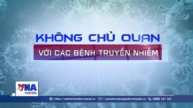 Không chủ quan với các bệnh truyền nhiễm