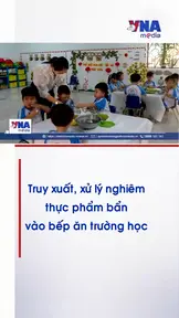 Truy xuất, xử lý nghiêm thực phẩm bẩn vào bếp ăn trường học