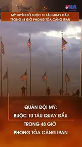 Mỹ tuyên bố buộc 10 tàu quay đầu trong 48 giờ phong tỏa cảng Iran