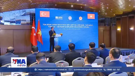 Tọa đàm thúc đẩy hợp tác Việt Nam - Thổ Nhĩ Kỳ