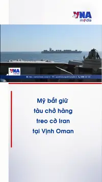 Mỹ bắt giữ tàu chở hàng treo cờ Iran tại Vịnh Oman