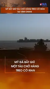 Mỹ bắt giữ tàu chở hàng treo cờ Iran tại Vịnh Oman