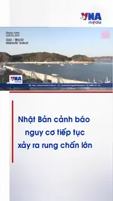 Nhật Bản cảnh báo nguy cơ tiếp tục xảy ra rung chấn lớn