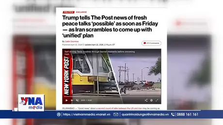 Toàn cảnh xung đột tại Trung Đông ngày 23/4: Khả năng hòa đàm Mỹ - Iran nối lại trong 3 ngày tới