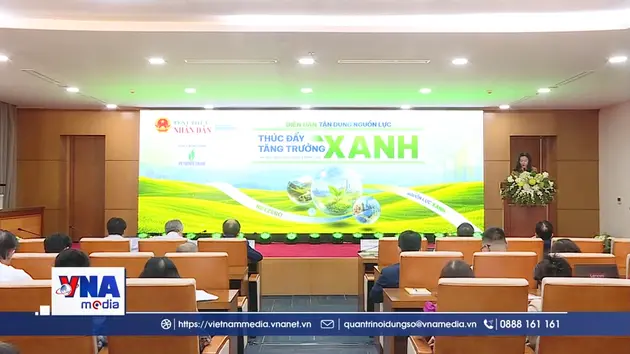 Tận dụng nguồn lực thúc đẩy tăng trưởng xanh