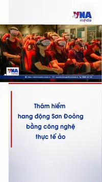 Thám hiểm hang động Sơn Đoòng bằng công nghệ thực tế ảo